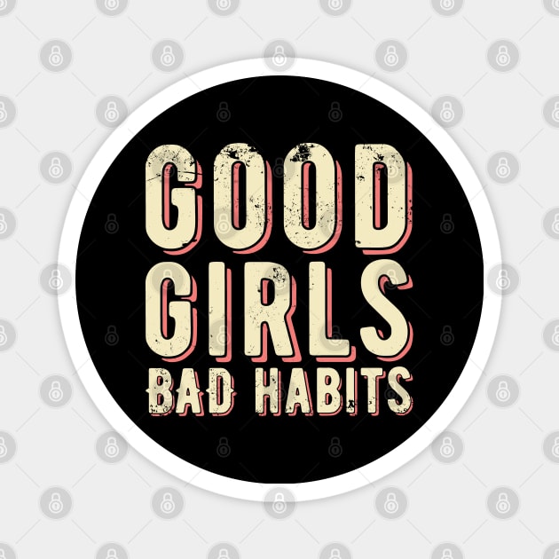 Good Girls Bad Habits Magnet by Zen Cosmos Official